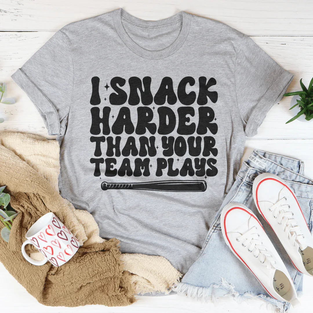 I Snack Harder Than Your Team Plays Tee - WonderingCloth