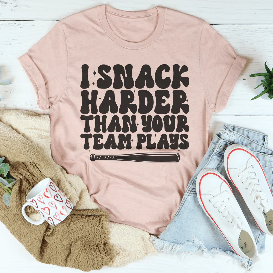I Snack Harder Than Your Team Plays Tee - WonderingCloth