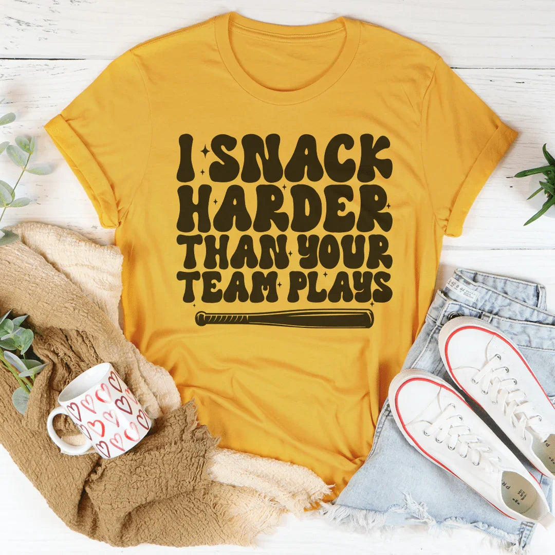 I Snack Harder Than Your Team Plays Tee - WonderingCloth