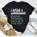 I Speak 4 Languages English Profanity Sarcasm & Real S* Tee - WonderingCloth