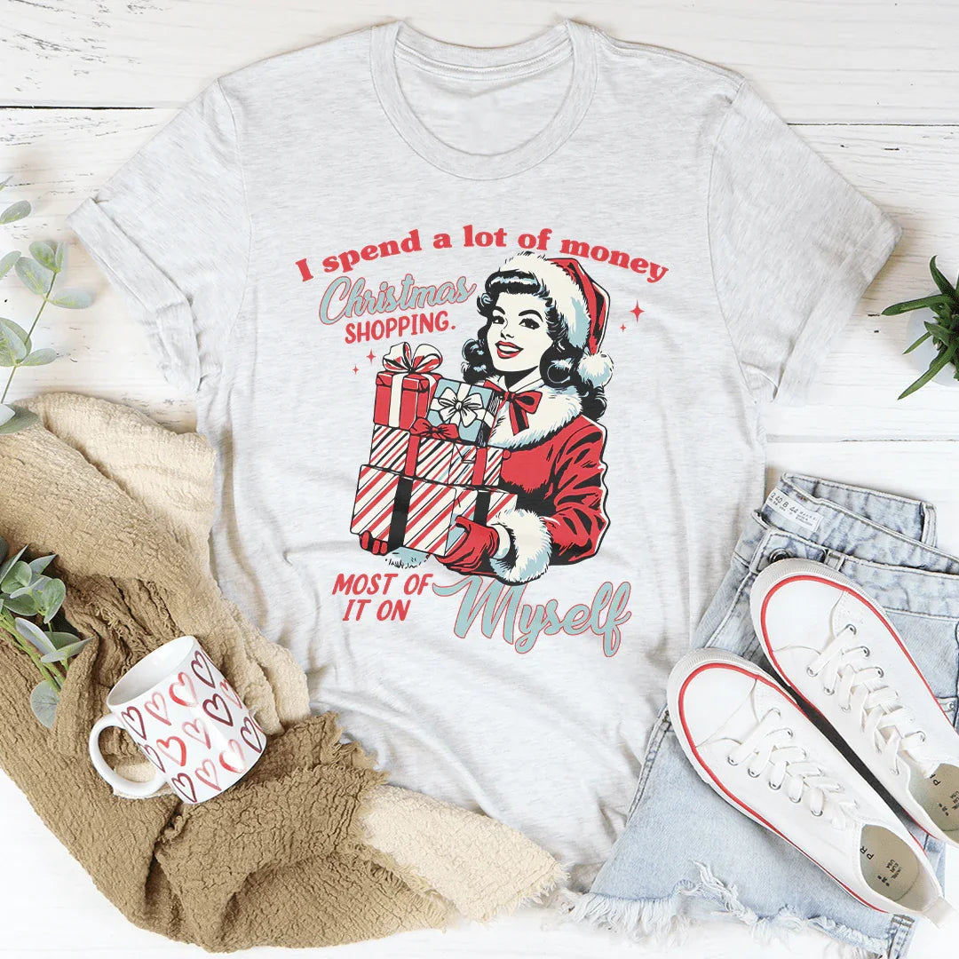 I Spend A Lot Of Money Christmas Shopping Tee - WonderingCloth