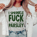I Sprinkle F In Every Sentence Like It's Parsley Tee - WonderingCloth
