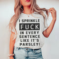 I Sprinkle The F-Bomb In Every Sentence Tee - WonderingCloth