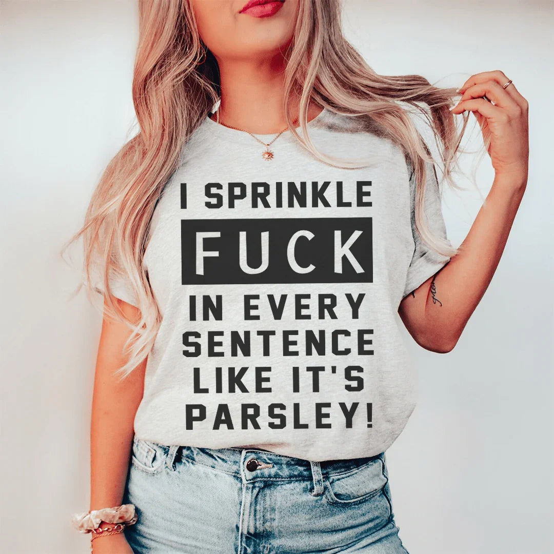 I Sprinkle The F-Bomb In Every Sentence Tee - WonderingCloth