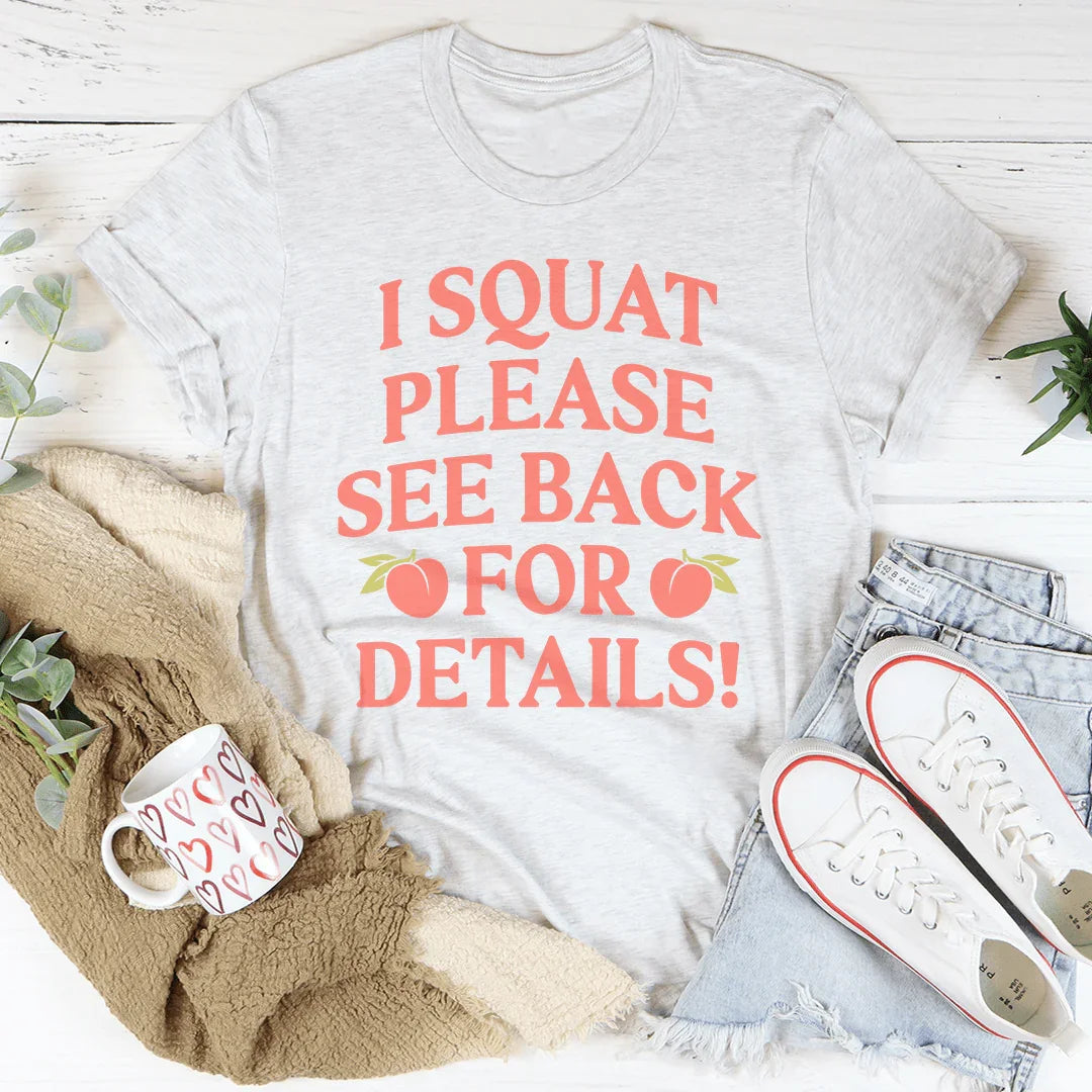 I Squat Please See Back For Details Tee - WonderingCloth