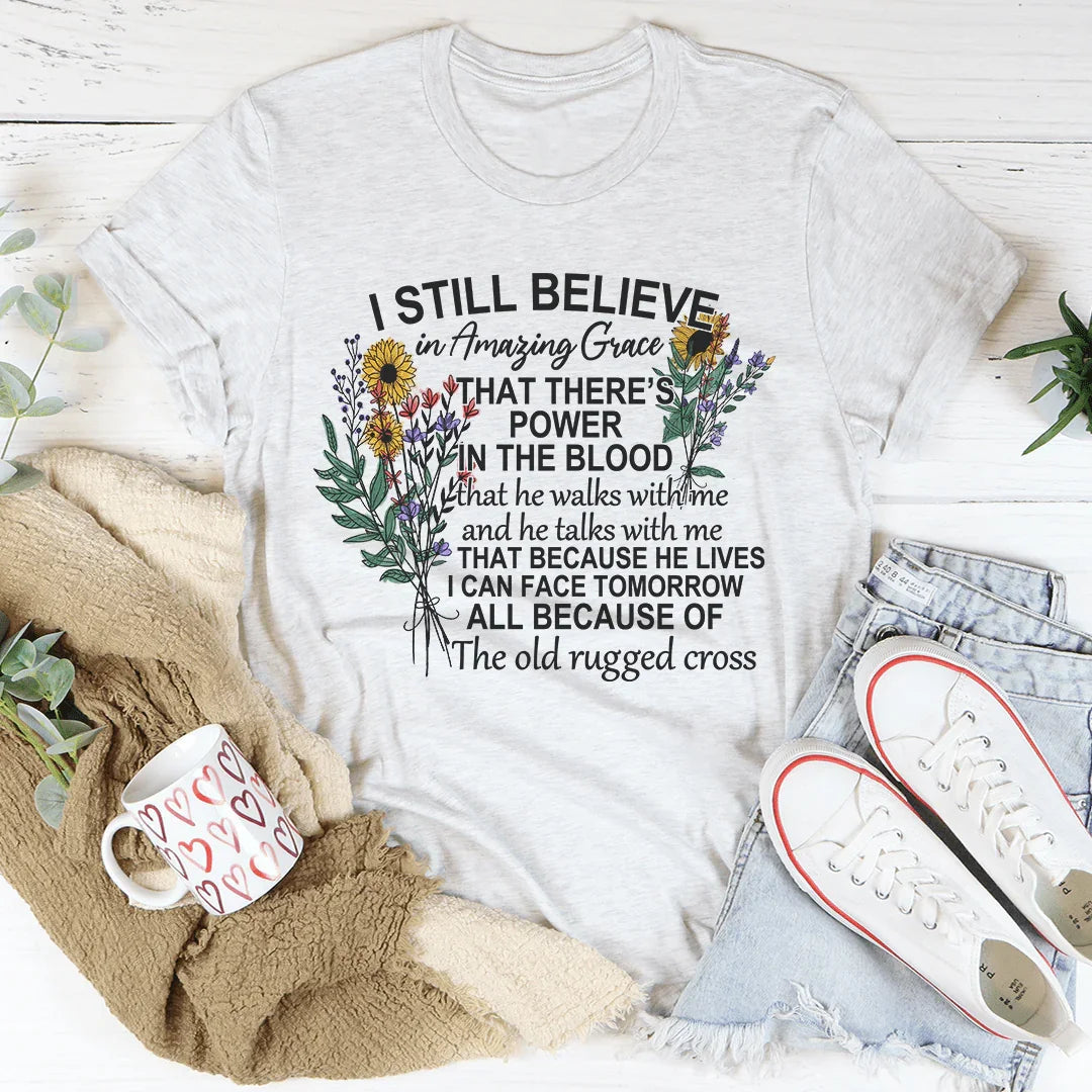 I Still Believe In Amazing Grace Tee - WonderingCloth