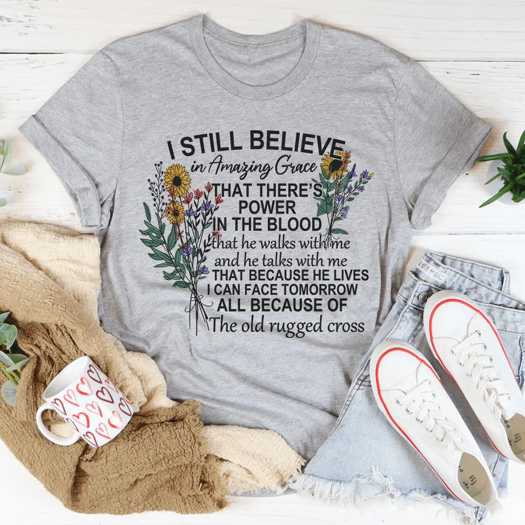 I Still Believe In Amazing Grace Tee - WonderingCloth