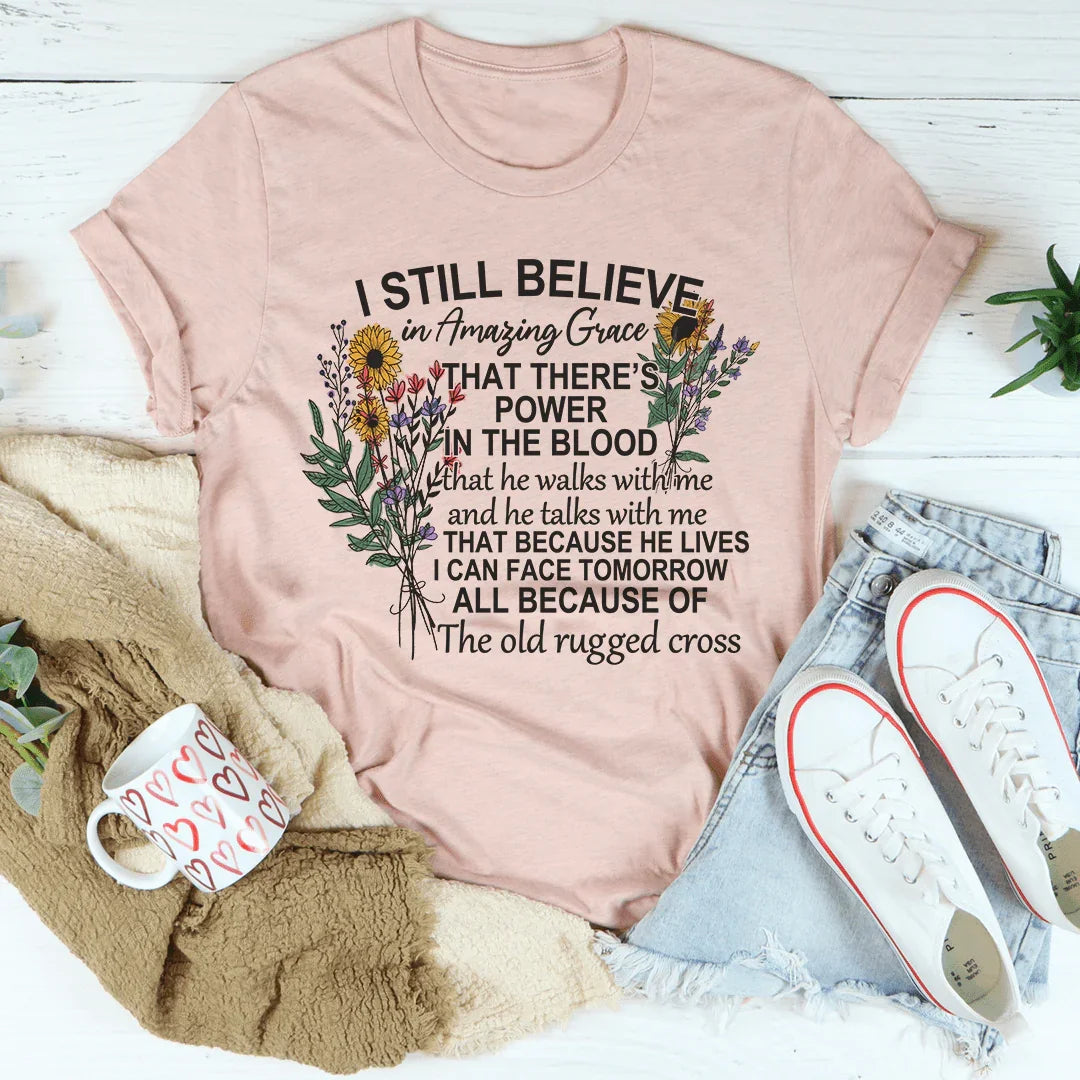 I Still Believe In Amazing Grace Tee - WonderingCloth