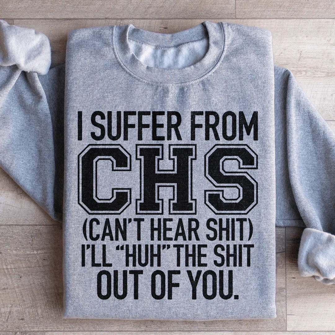 I Suffer From CHS Sweatshirt - WonderingCloth