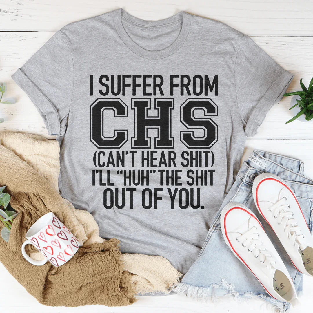 I Suffer From CHS Tee - WonderingCloth