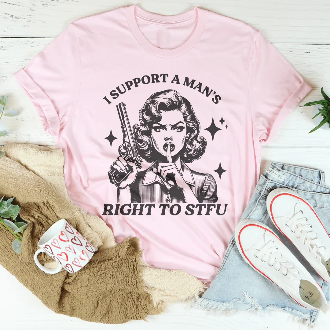 I Support A Man's Right To Stfu  Tee - WonderingCloth