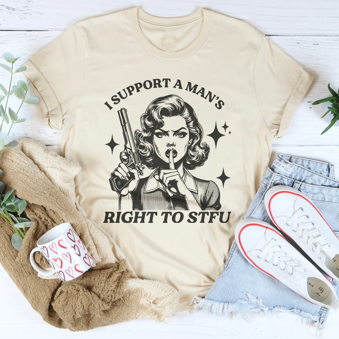I Support A Man's Right To Stfu  Tee - WonderingCloth