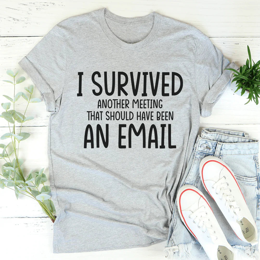 I Survived Another Meeting Tee - WonderingCloth