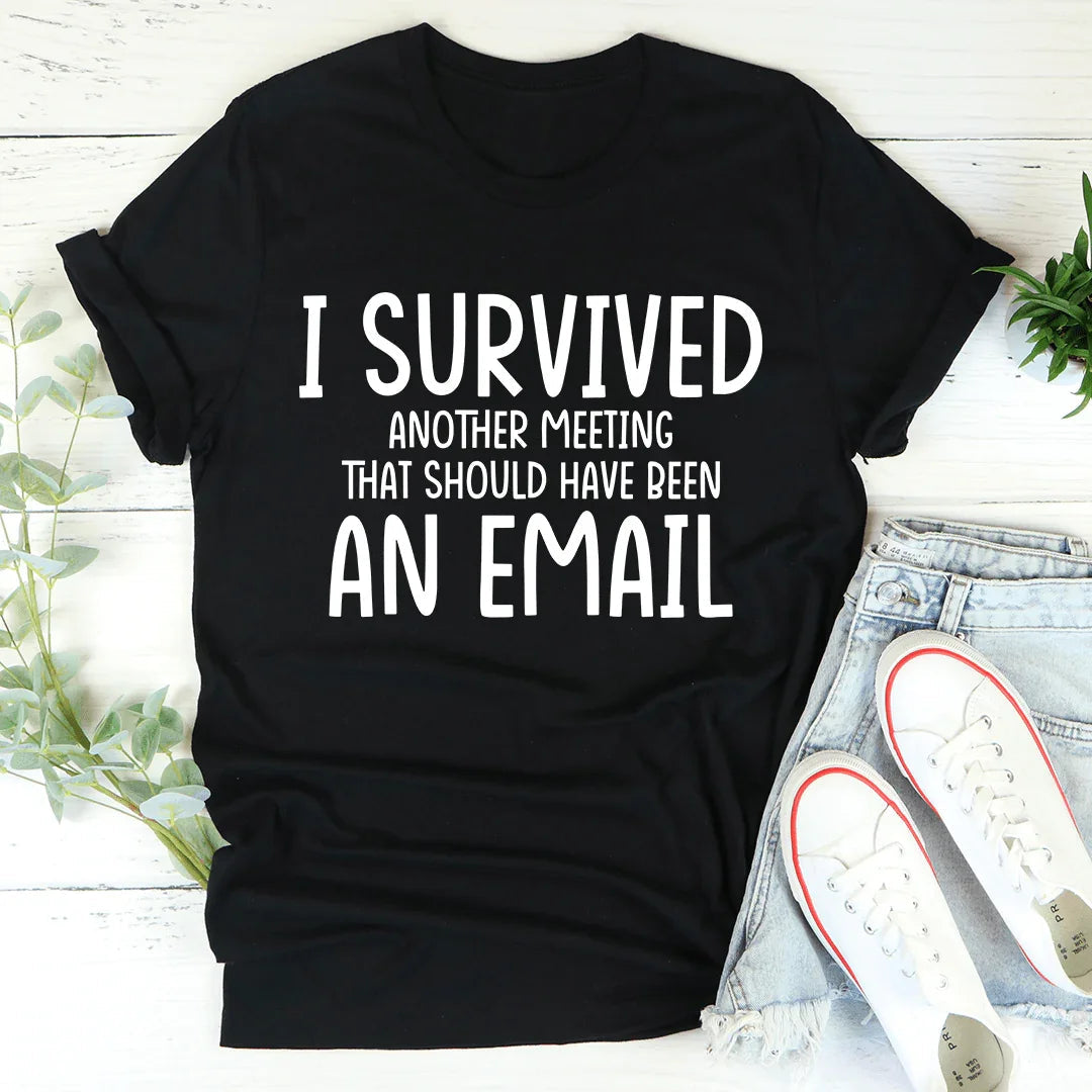 I Survived Another Meeting Tee - WonderingCloth