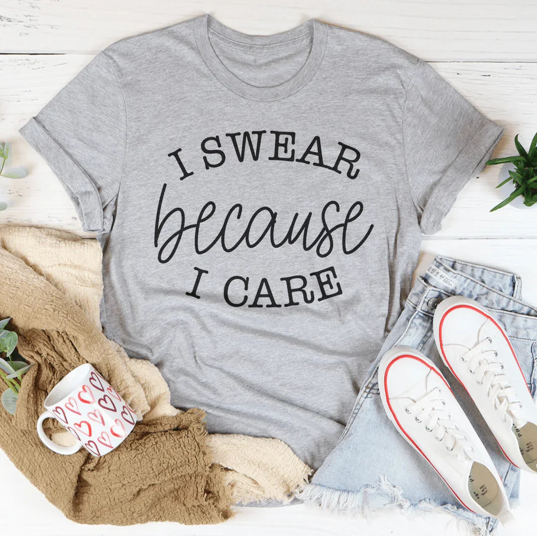 I Swear Because I Care Tee - WonderingCloth