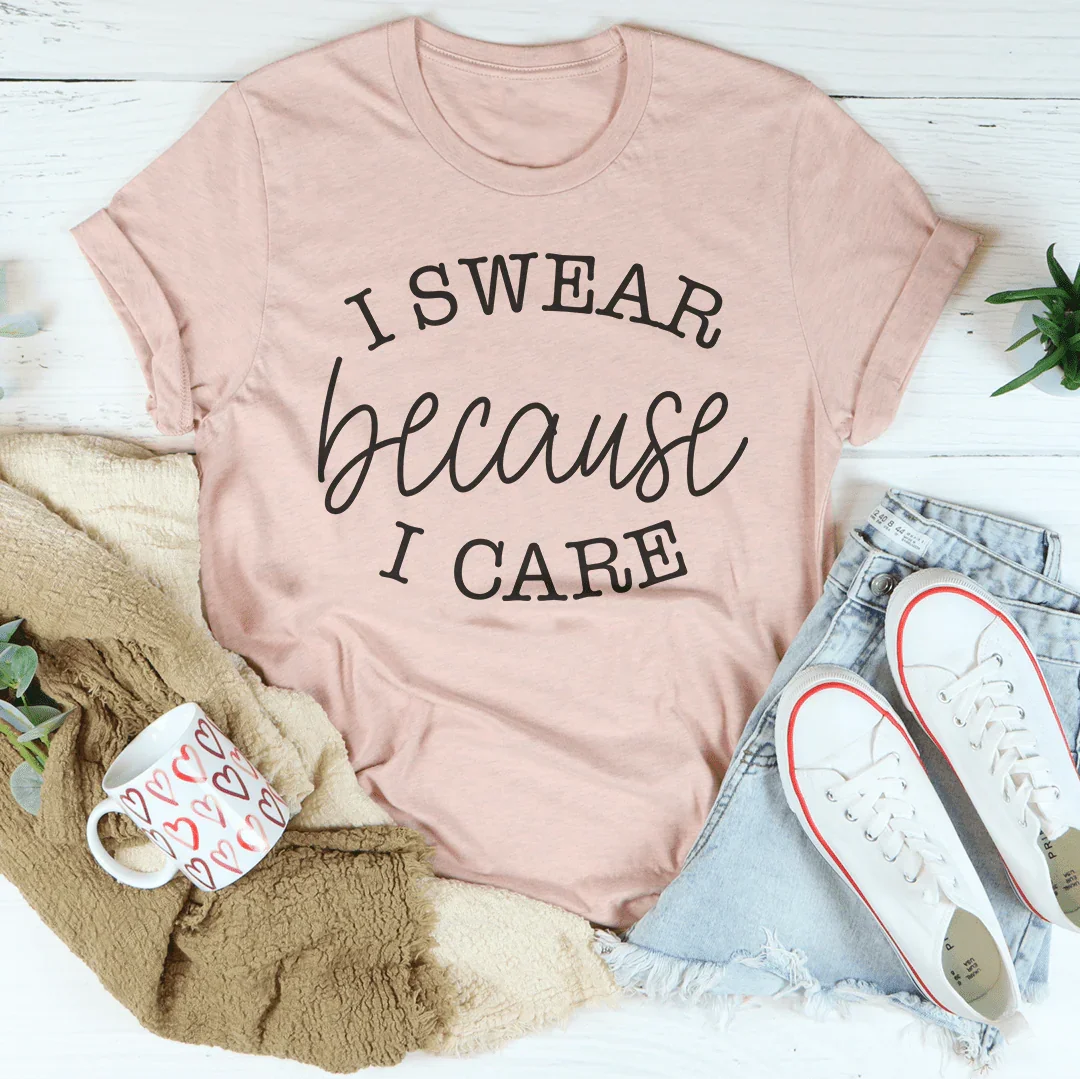 I Swear Because I Care Tee - WonderingCloth