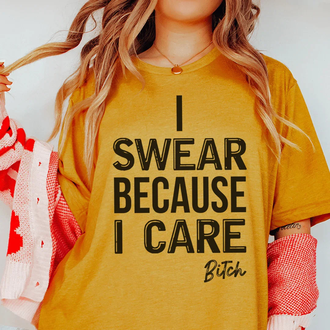 I Swear Because I Care Tee - WonderingCloth