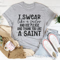 I Swear Like A Sailor & Use Please And Thank You Like A Saint Tee - WonderingCloth