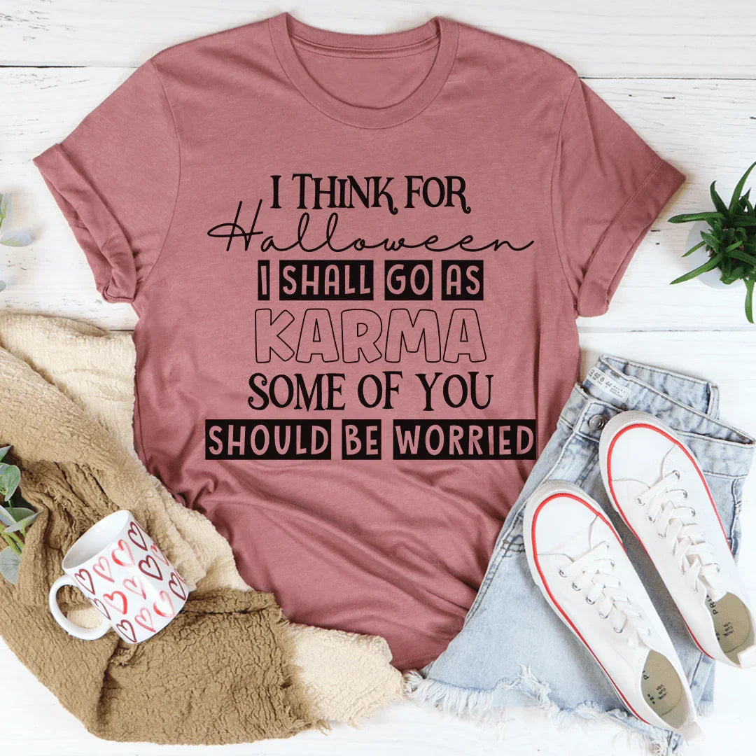 I Think For Halloween I Shall Go As Karma Tee - WonderingCloth