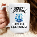 I Thought I Loved Coffee Mug - WonderingCloth