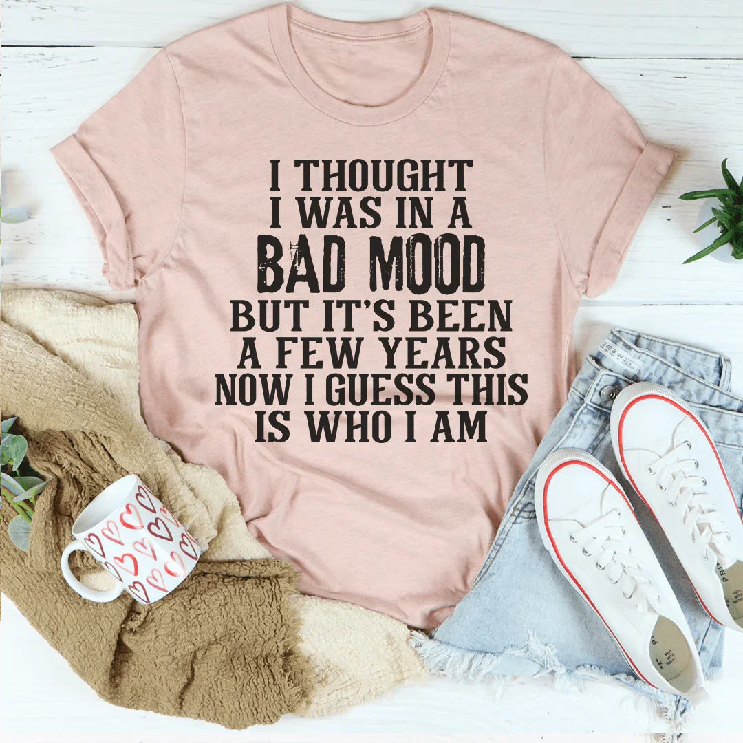 I Thought I Was In A Bad Mood Tee - WonderingCloth