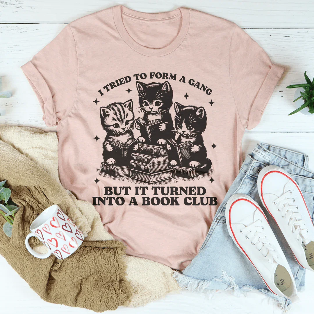 I Tried To Form A Gang But It Turned Into A Book Club Tee - WonderingCloth