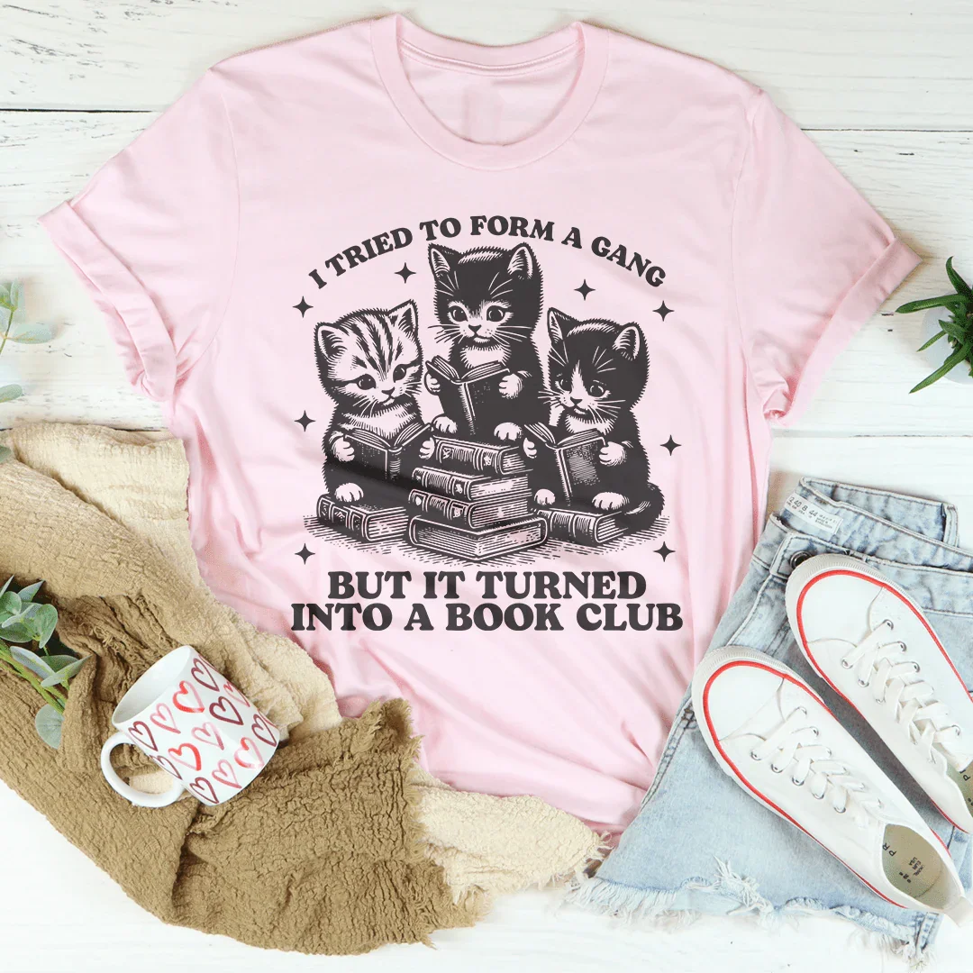 I Tried To Form A Gang But It Turned Into A Book Club Tee - WonderingCloth