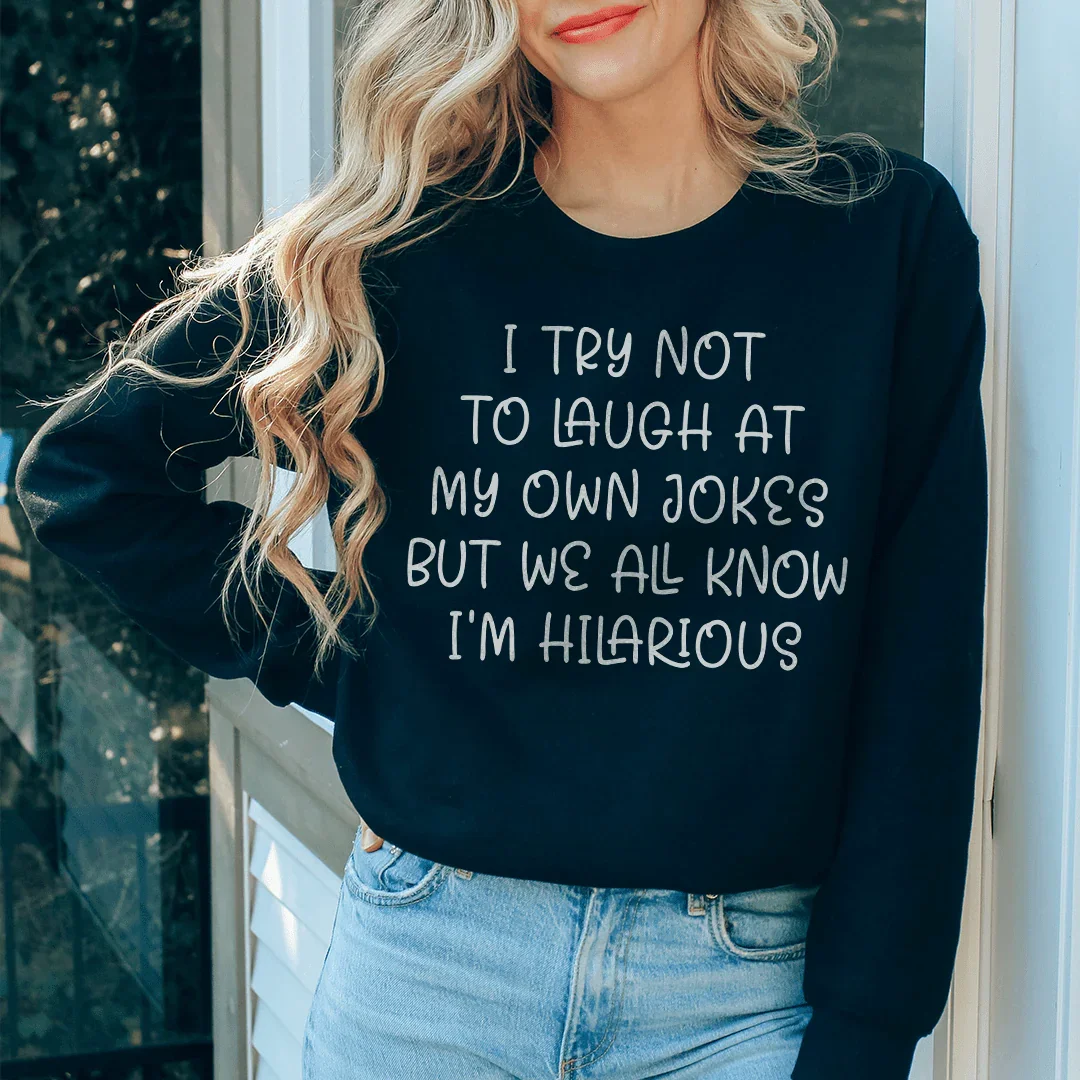 I Try Not To Laugh At My Own Jokes Sweatshirt - WonderingCloth