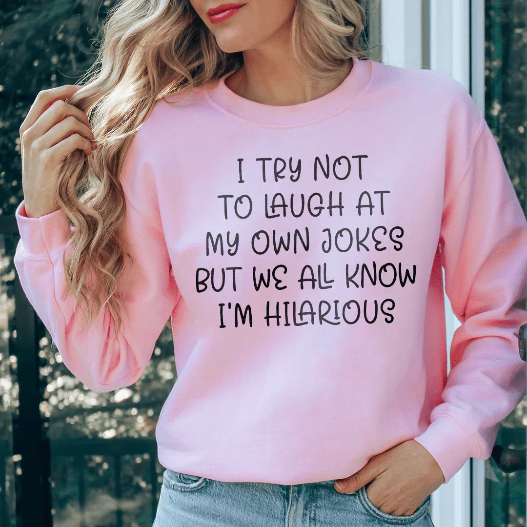 I Try Not To Laugh At My Own Jokes Sweatshirt - WonderingCloth