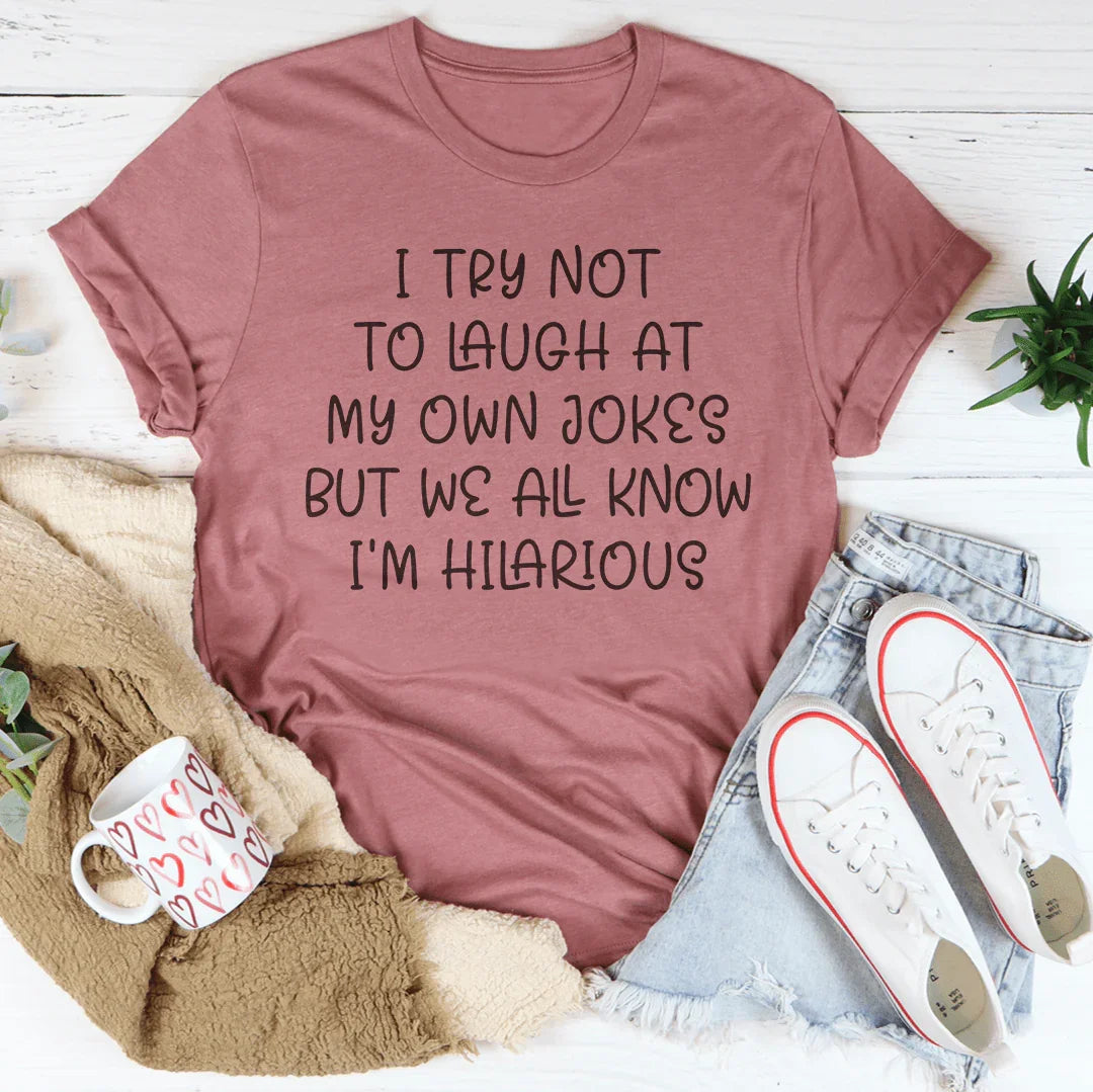 I Try Not To Laugh At My Own Jokes Tee - WonderingCloth