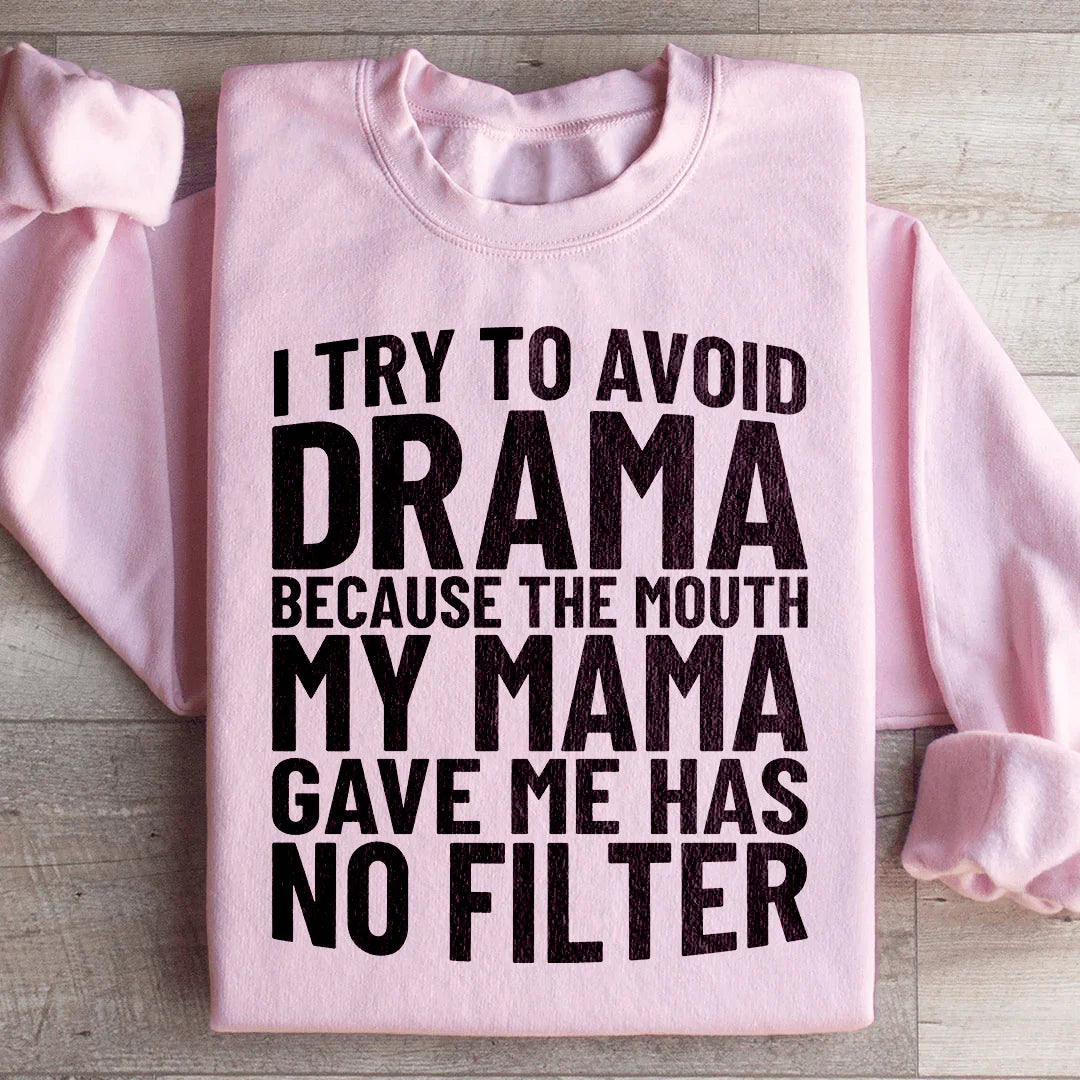 I Try To Avoid Drama Sweatshirt - WonderingCloth