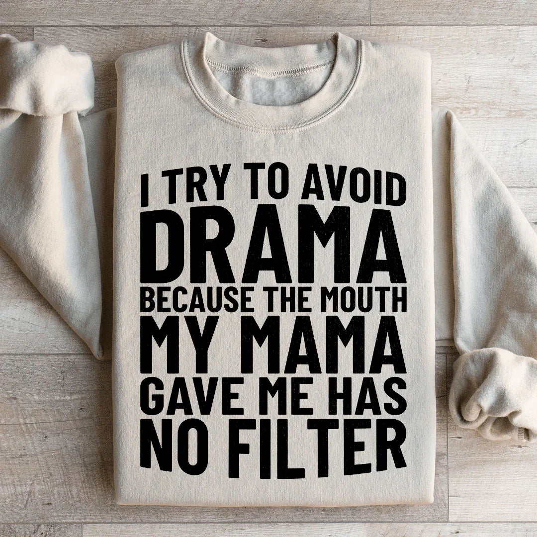 I Try To Avoid Drama Sweatshirt - WonderingCloth