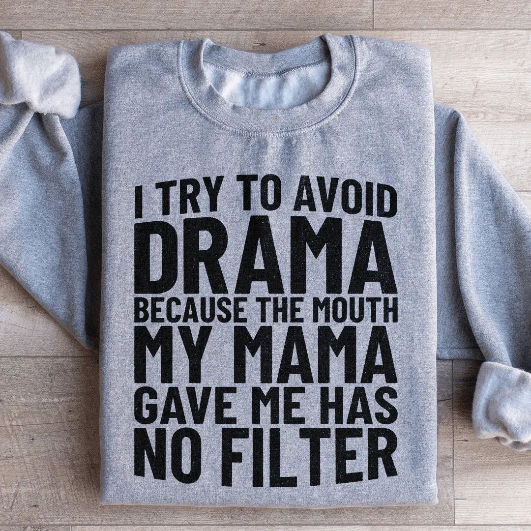 I Try To Avoid Drama Sweatshirt - WonderingCloth
