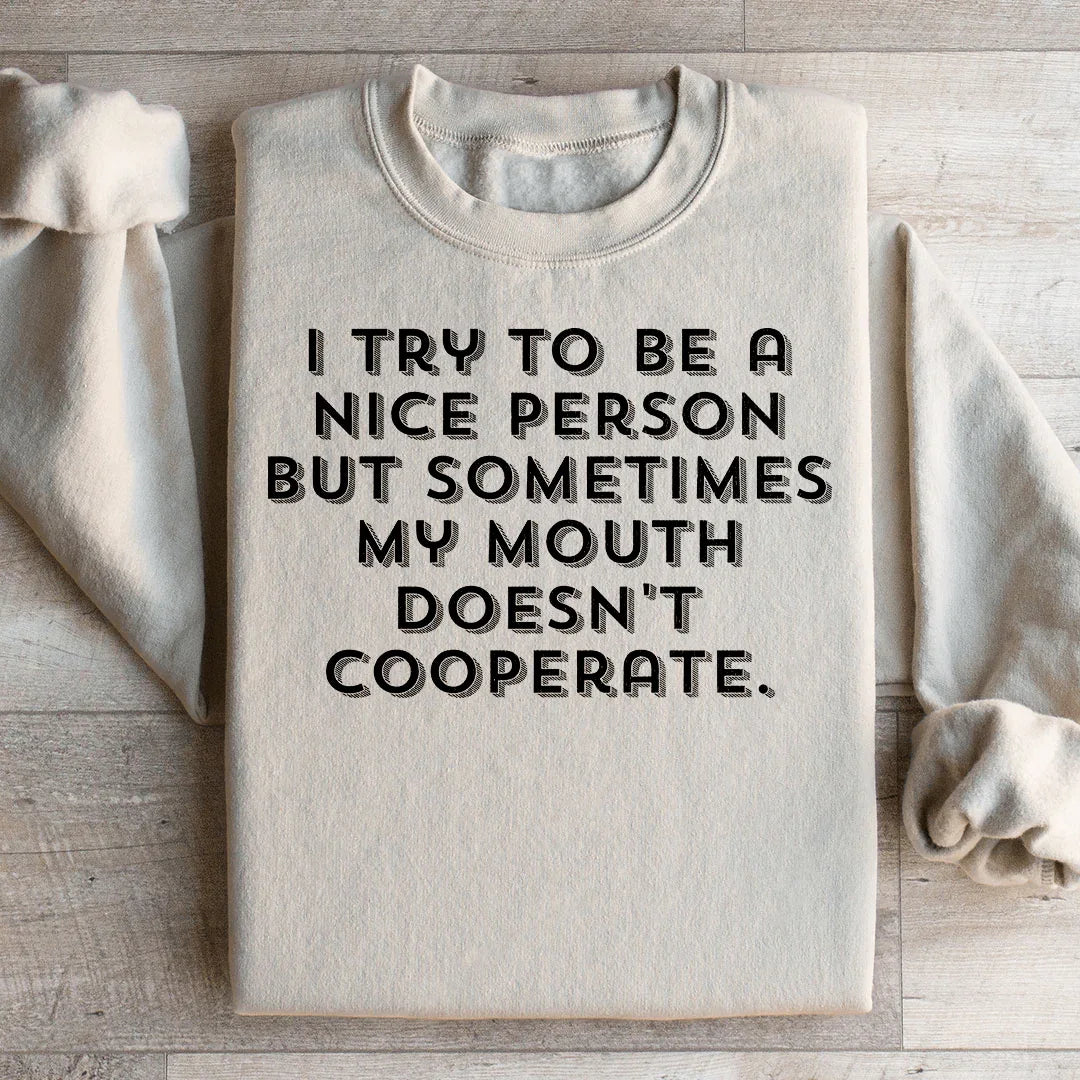 I Try To Be A Nice Person Sweatshirt - WonderingCloth