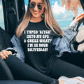 I Typed B Into My GPS & Guess What I'm In Your Driveway Tee - WonderingCloth