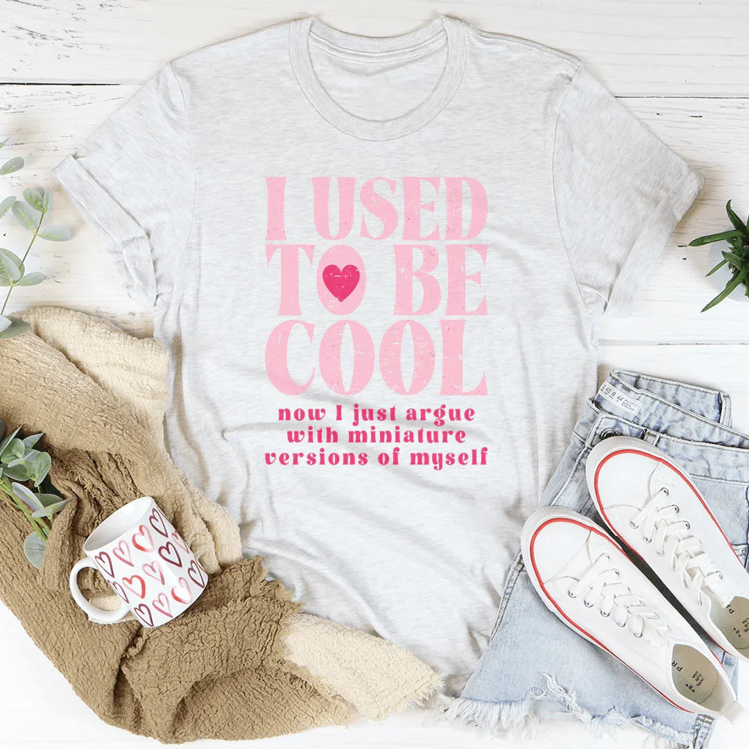 I Used To Be Cool Now I Just Argue Tee - WonderingCloth