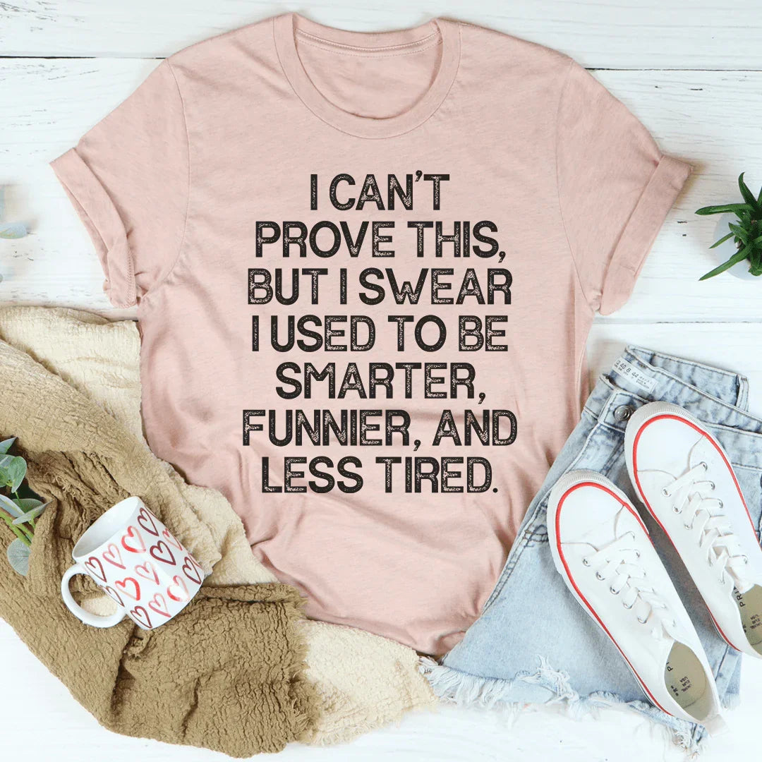 I Used To Be Smarter Funnier And Less Tired Tee - WonderingCloth
