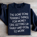 I've Done Some Terrible Things Sweatshirt - WonderingCloth