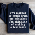 I've Learned So Much From My Mistakes Sweatshirt - WonderingCloth