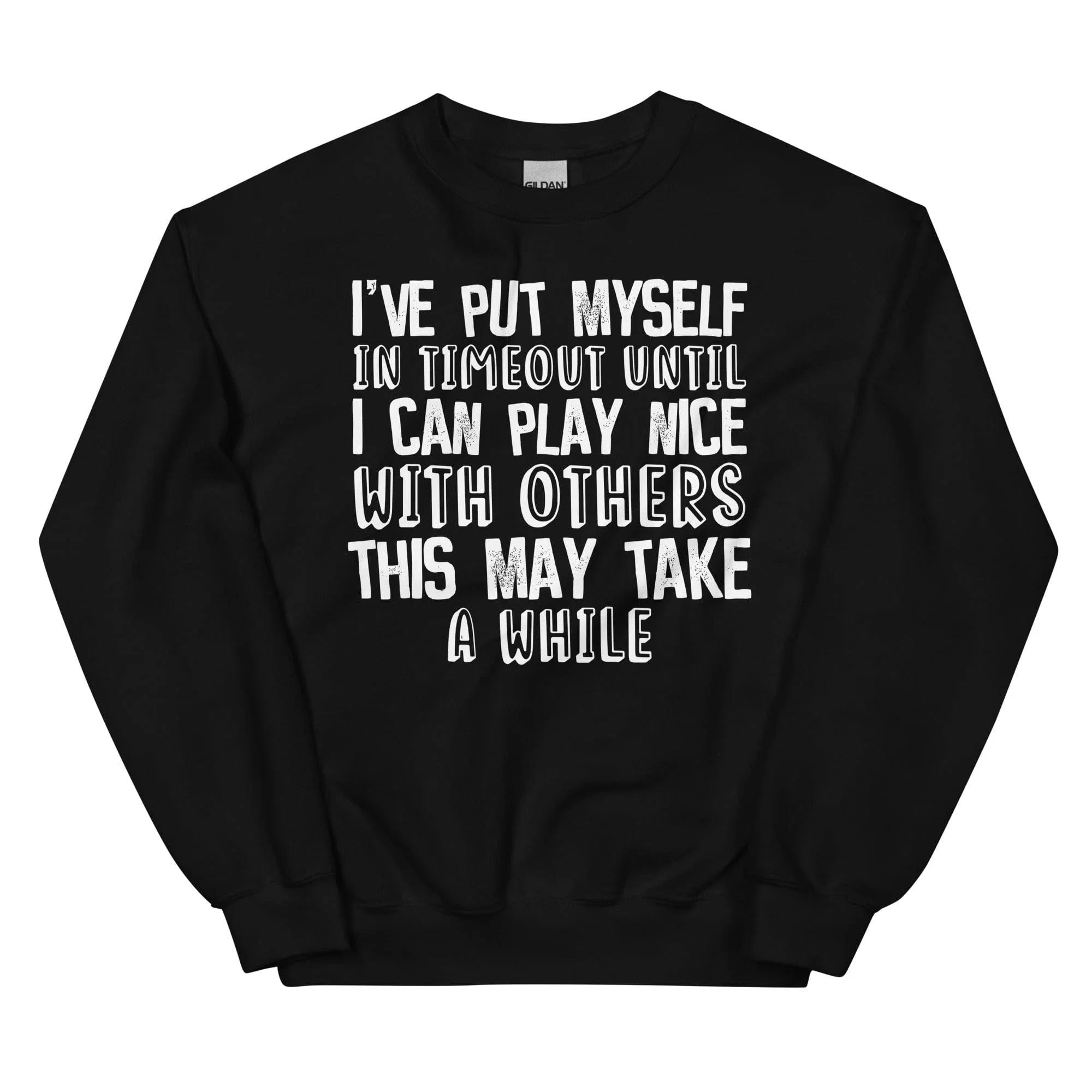 I've Put Myself In Timeout Sweatshirt - WonderingCloth
