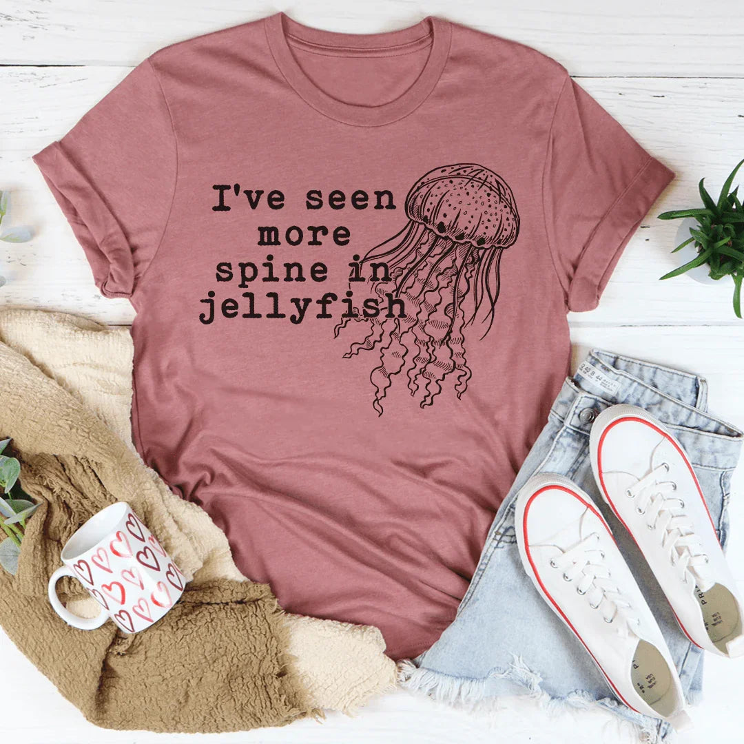 I've Seen More Spine In Jellyfish Tee - WonderingCloth