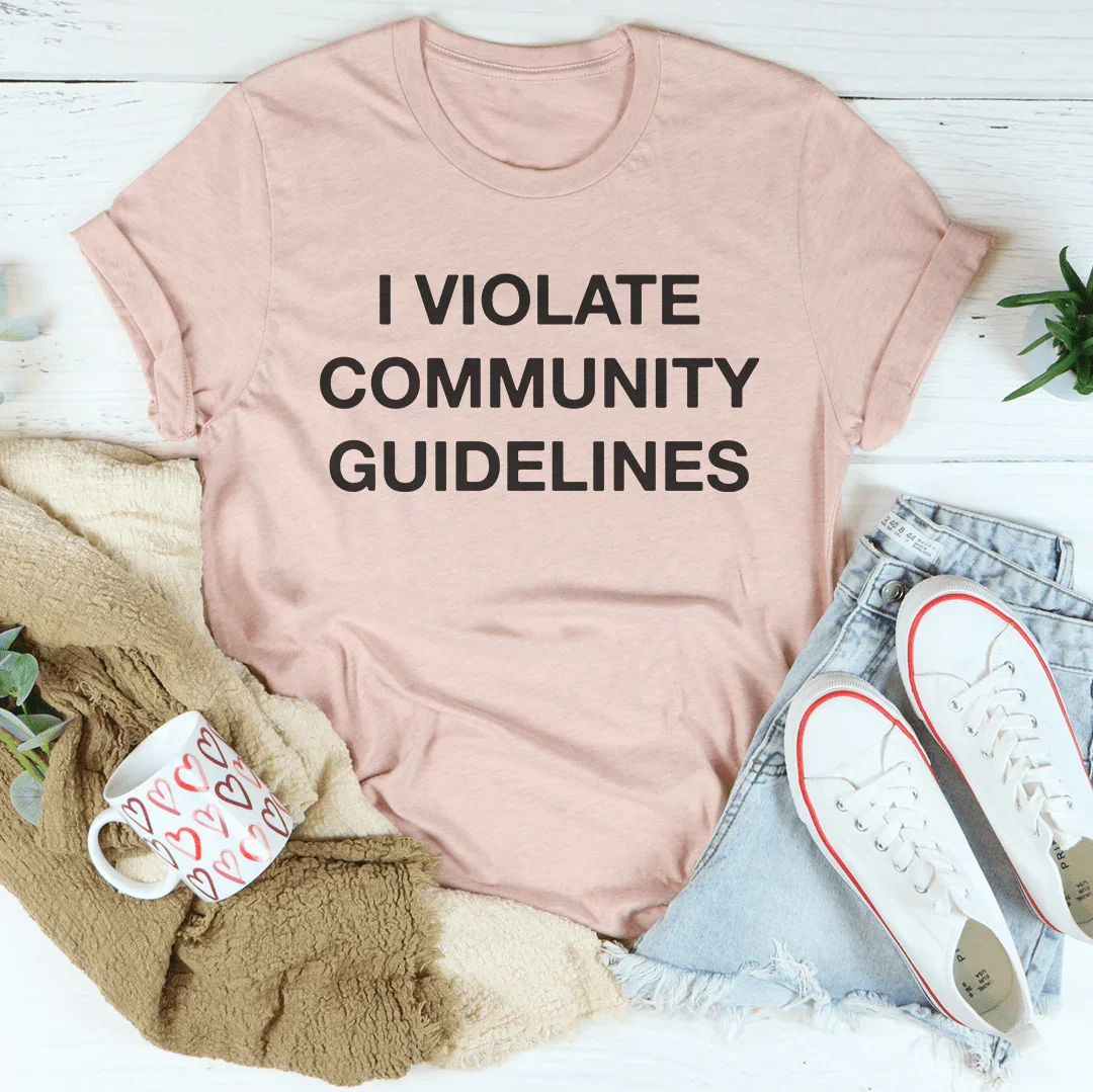 I Violate Community Guidelines Tee - WonderingCloth
