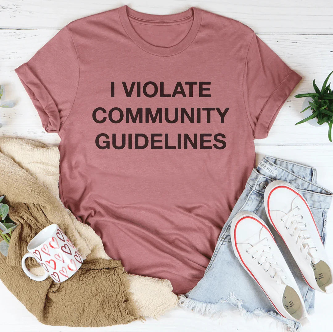 I Violate Community Guidelines Tee - WonderingCloth