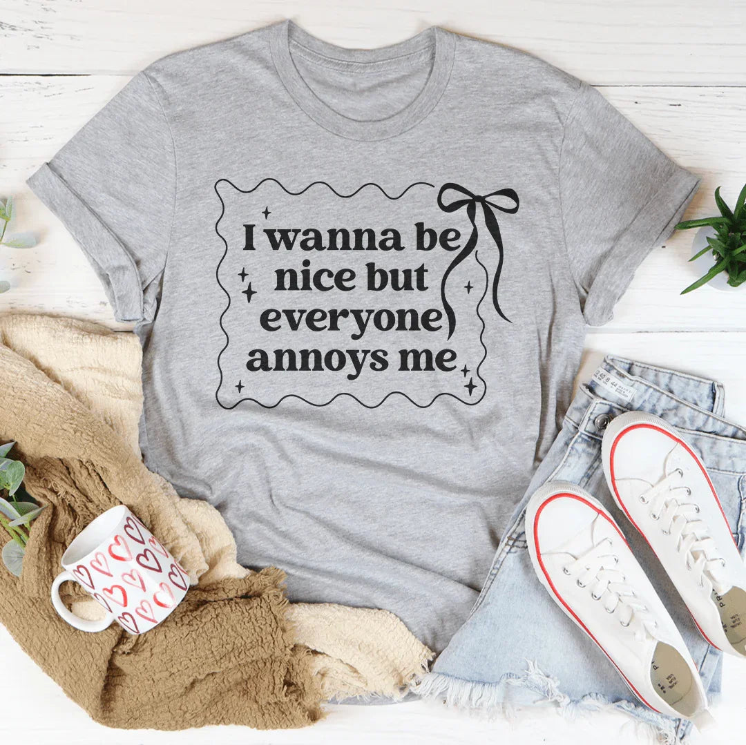 I Wanna Be Nice But Everyone Ennoys Me Tee - WonderingCloth