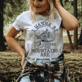 I Wanna Be Where The Mountains Are Tee - WonderingCloth