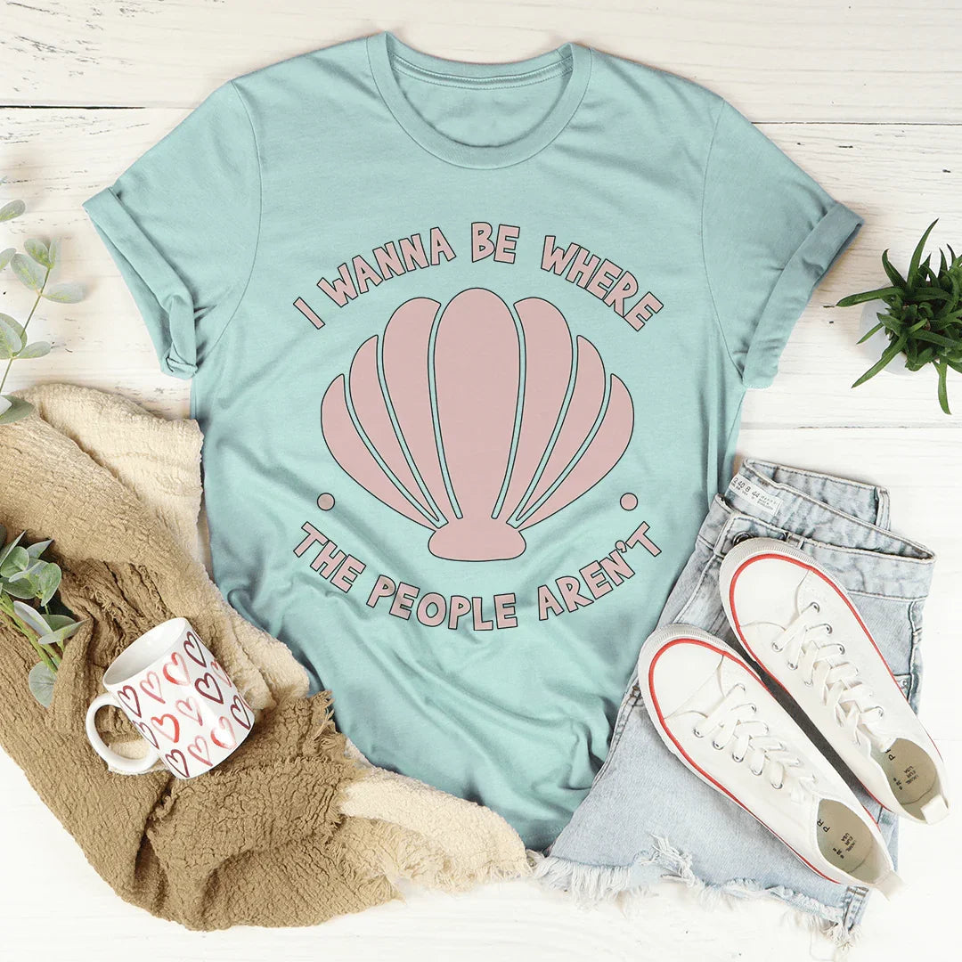 I Wanna Be Where The People Aren't Tee - WonderingCloth