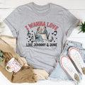 I Wanna Love Like Johnny And June Tee - WonderingCloth