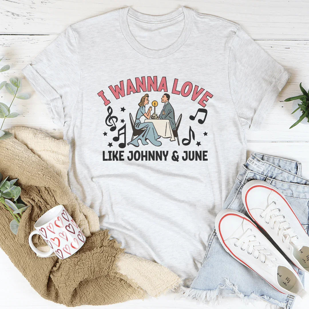 I Wanna Love Like Johnny And June Tee - WonderingCloth