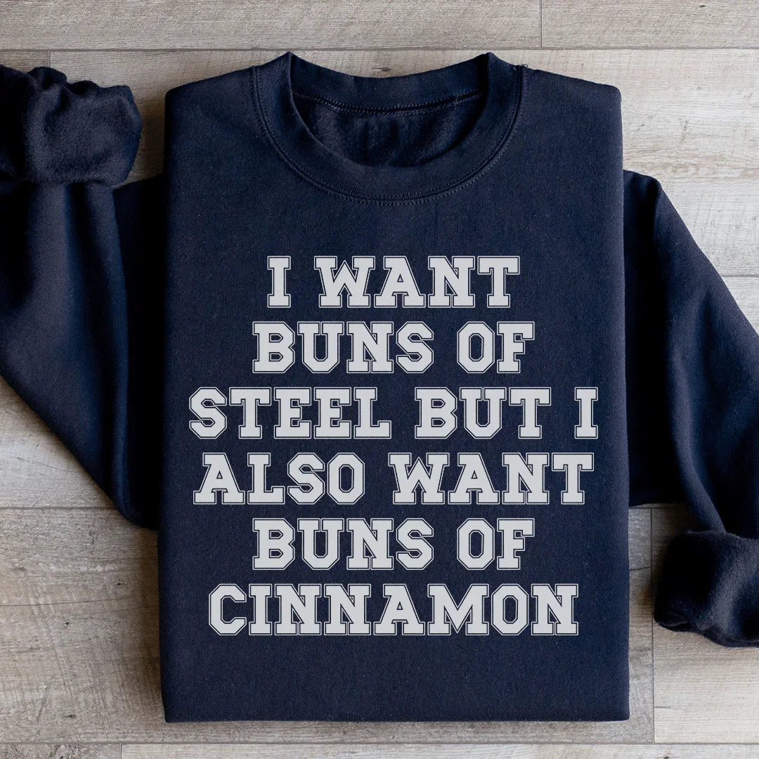 I Want Buns Of Steel Sweatshirt - WonderingCloth