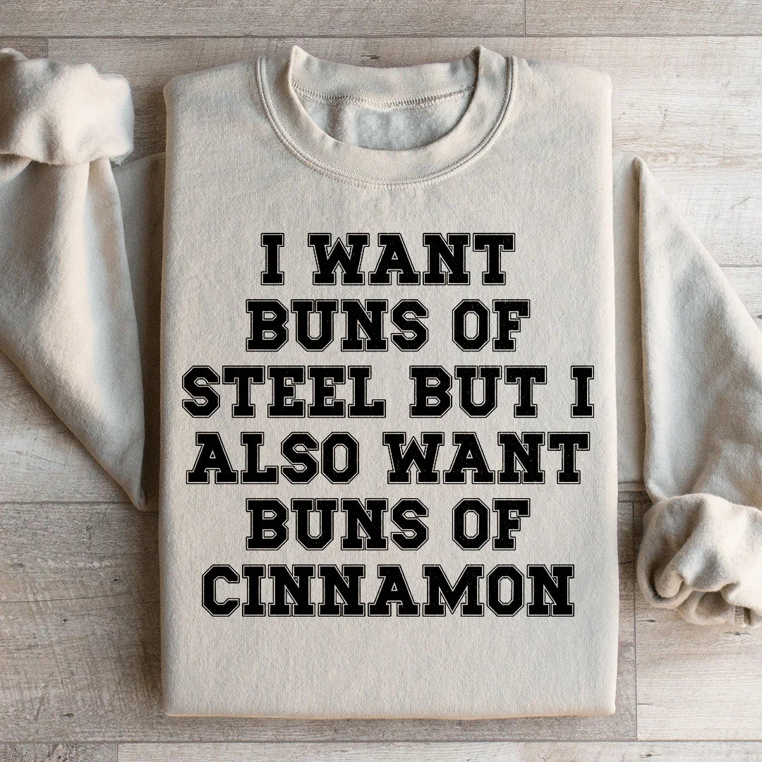I Want Buns Of Steel Sweatshirt - WonderingCloth